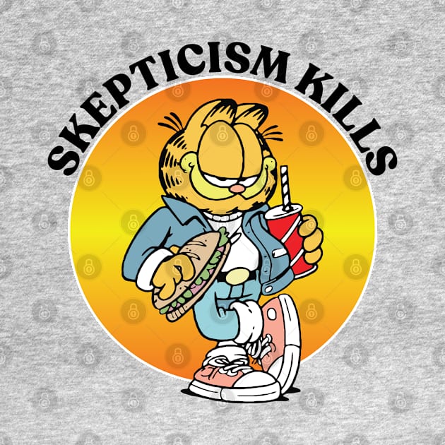 SKEPTICISM KILLS by Greater Maddocks Studio